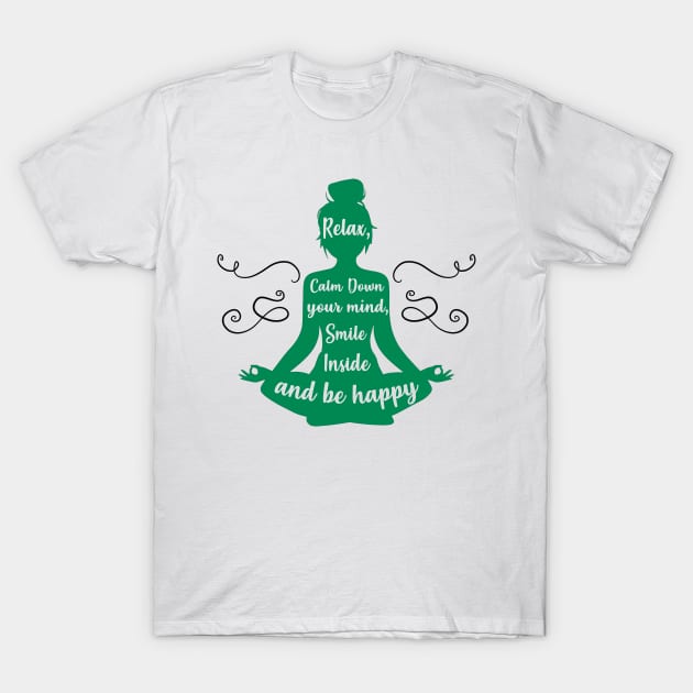 Relax, Calm Down, Be Happy Yoga Lover Gift T-Shirt by KsuAnn